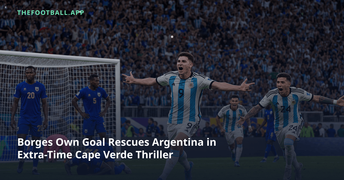 Argentina beat Cape Verde 3–2 after extra time in the FIFA World Cup 2026 round of 32 at Miami Stadium